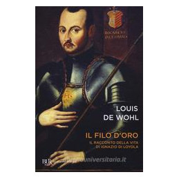 filo-doro-il-romanzo-della-vita-di-santignazio-di-loyola-il