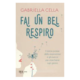 fai-un-bel-respiro-il-dolce-potere-della-respirazione-e-gli-esercizi-per-stare-bene-ogni-giorno