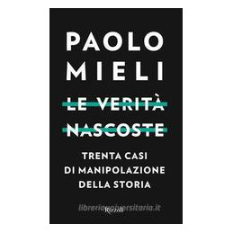 le-verit-nascoste-trenta-casi-di-manipolazioni-della-storia