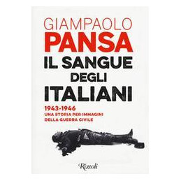 sangue-degli-italiani-19431946-una-storia-per-immagini-della-guerra-civile-il