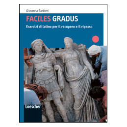 gradus-facere-faciles-gradus-esercizi-di-latino-per-il-recupero-e-il-ripasso-vol-u