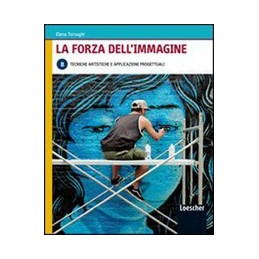 forza-dellimmagine-la-b-tecniche-artistiche-e-applicazioni-progettuali-vol-u