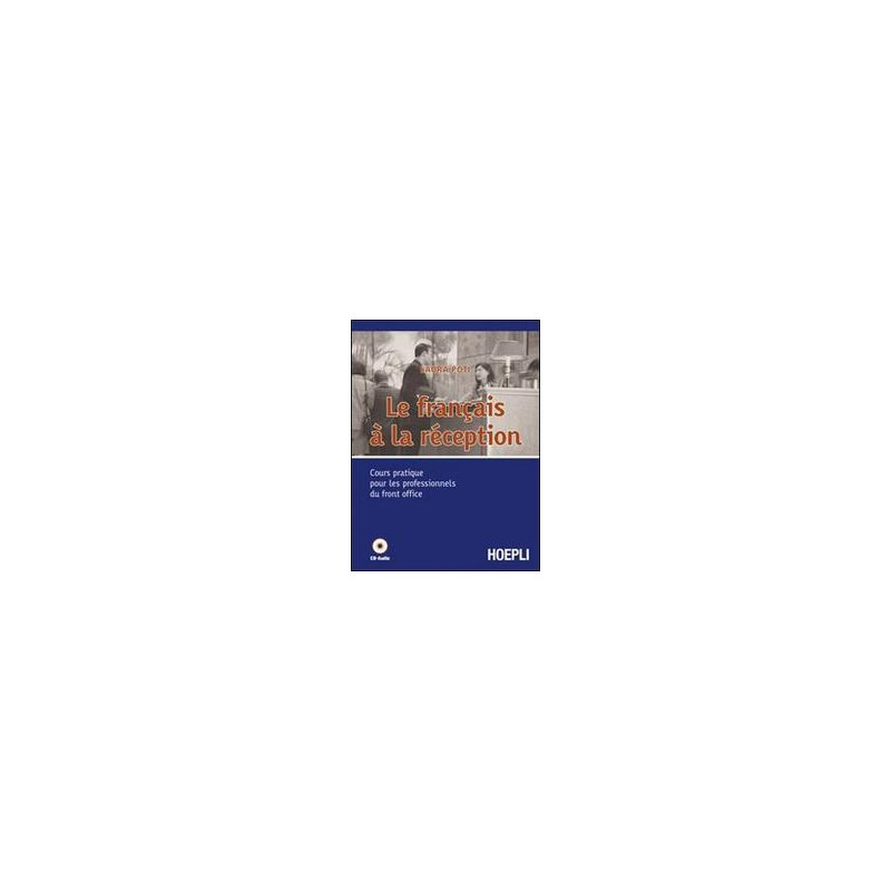 francais-a-la-reception-le--cours-pratique-pour-les-professionnels-du-front-office-vol-u francais-a-la-reception-le--cours-pratique-pour-les-professionnels-du-front-office-vol-u