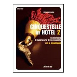 cinquestelle-in-hotel-2-eserciziario-di-laboratorio-di-ricevimento-vol-2