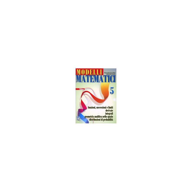 modelli-matematici-5-funzioni-successioni-e-limiti-derivate-integrali-vol-3 modelli-matematici-5-funzioni-successioni-e-limiti-derivate-integrali-vol-3