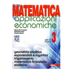 matematica-applicazioni-economiche-geometria-analitica-esponenziali-e-logaritmi-vol-1