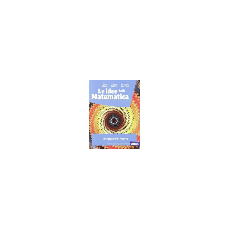le-idee-della-matematica-integrazioni-di-algebra le-idee-della-matematica-integrazioni-di-algebra