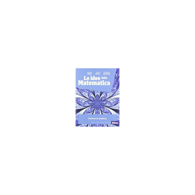 le-idee-della-matematica-geometria-analitica-per-le-scuole-superiori-con-e-book-con-espansione-o le-idee-della-matematica-geometria-analitica-per-le-scuole-superiori-con-e-book-con-espansione-o