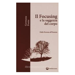 focusing-e-la-saggezza-del-corpo-dalla-persona-allessenza-il