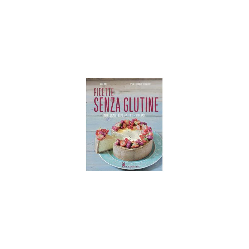 ricette-senza-glutine-dolci-e-salate-100-appetitose-100-facili