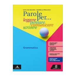 parole-per-leggere-pensare-comunicare-scrivere-grammatica--comunicazione-e-scrittura-vol-u