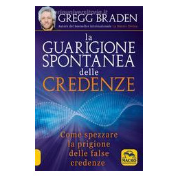 guarigione-spontanea-delle-credenze-come-spezzare-il-paradigma-delle-false-credenze-la