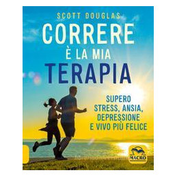 correre--la-mia-terapia-supero-stress-ansia-depressione-e-vivo-pi-felice