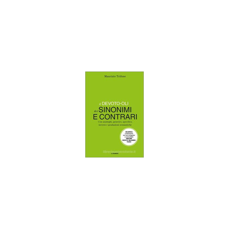 il-devoto-oli-dei-sinonimi-e-contrari-con-analoghi-generici-inversi-e-gradazioni-semantiche-con