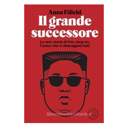 grande-successore-la-vera-storia-di-kim-jongun-il