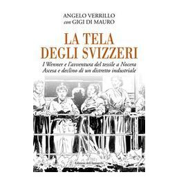 tela-degli-svizzeri-i-enner-e-lavventura-del-tessile-a-nocera-ascesa-e-declino-di-un-distretto-i