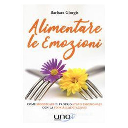 alimentare-le-emozioni-come-modificare-il-proprio-stato-emozionale-con-la-florialimentazione