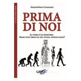 prima-di-noi-la-storia--da-riscrivere-siamo-stati-creati-da-una-civilt-antidiluviana