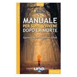 manuale-per-sopravvivere-dopo-la-morte-esperienze-di-un-viaggiatore-astrale