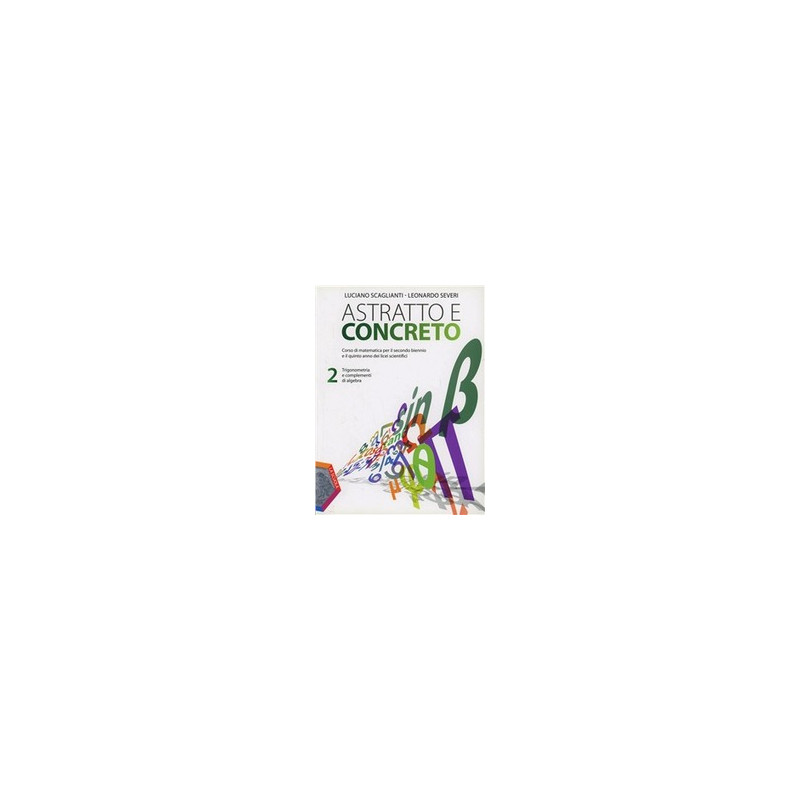 astratto-e-concreto-trigonometria-e-complementi-di-algebra-vol-2 astratto-e-concreto-trigonometria-e-complementi-di-algebra-vol-2