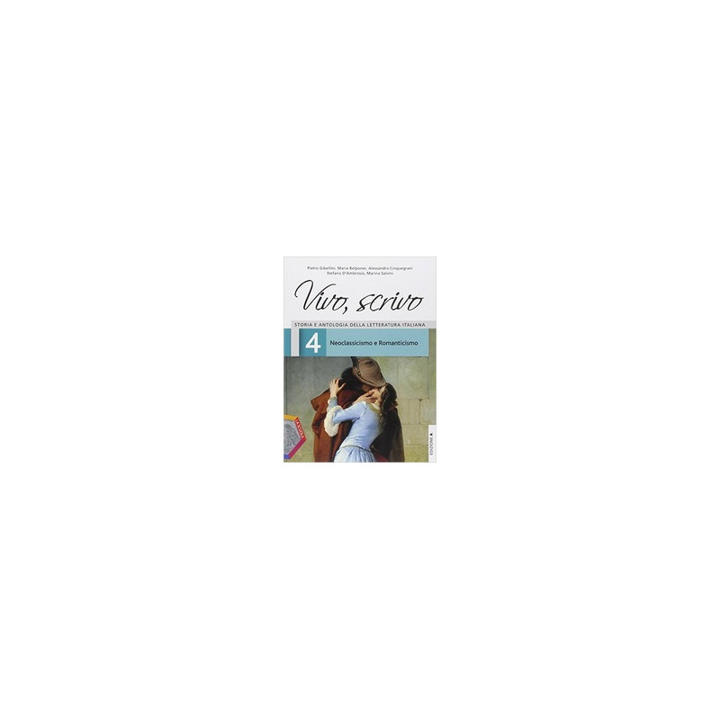 vivo-scrivo-edizione-a---volume-4-neoclassicismo-e-romanticismo-vol-2 vivo-scrivo-edizione-a---volume-4-neoclassicismo-e-romanticismo-vol-2