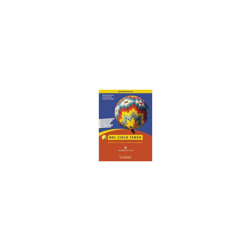 nel-cielo-terso-ed-gialla-tecn-tomo-a-narrativa-corso-di-antologia-per-il-biennio-tecnico-vol-u nel-cielo-terso-ed-gialla-tecn-tomo-a-narrativa-corso-di-antologia-per-il-biennio-tecnico-vol-u