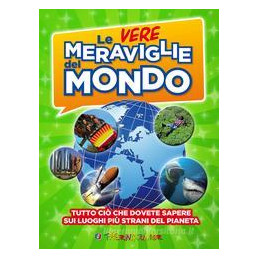 vere-meraviglie-del-mondo-ediz-illustrata-le