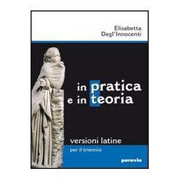 in-pratica-e-in-teoria-versioni-latine-per-il-triennio-vol-u
