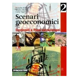 scenari-geoeconomici---volume-2-corso-di-geografia-economica-per-igea-vol-2