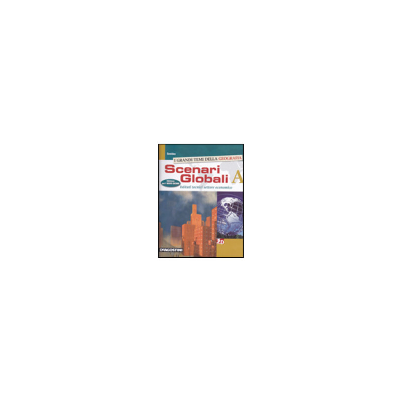 scenari--globali-volume--a-istituti-tecnici-settore-economico-vol-1 scenari--globali-volume--a-istituti-tecnici-settore-economico-vol-1