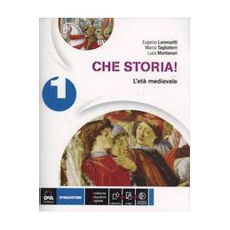 che-storia-volume-1-let-medievale--ebook--atlante-geostoria--cittadinanza-e-costituzione-vol