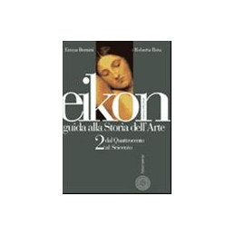 eikon-vol-ii-guida-alla-storia-dellarte-dal-quattrocento-al-seicento-vol-2