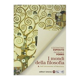 mondi-della-filosofia-per-le-scuole-superiori-i-vol-2-dallumanesimo-allidealismo