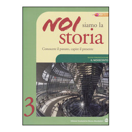 noi-siamo-la-storia-3-ed-verde-nuova-periodizzazione-il-novecento-vol-3