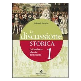 discussione-storica-la-1-dal-medioevo-alla-crisi-del-seicento--guida-allo-studio-vol-1