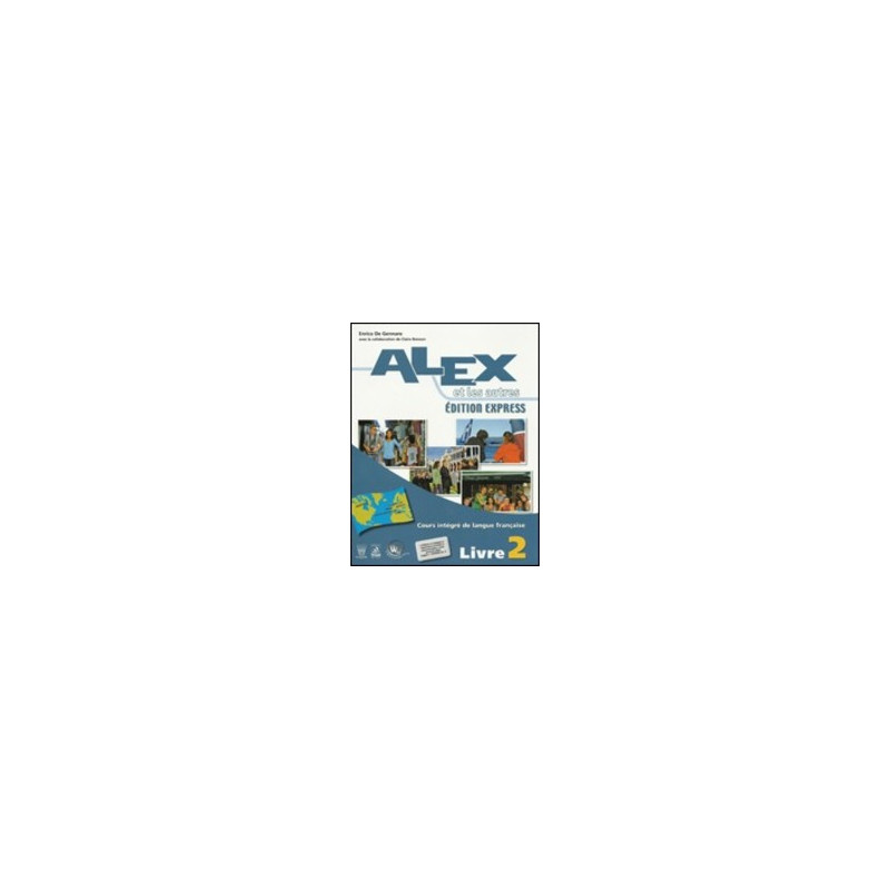 alex-et-les-autres-2---edition-express---libro-misto-livre--cahier--cd-audio-vol-u alex-et-les-autres-2---edition-express---libro-misto-livre--cahier--cd-audio-vol-u