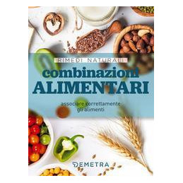 combinazioni-alimentari-associare-correttamente-gli-alimenti