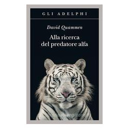 alla-ricerca-del-predatore-alfa-il-mangiatore-di-uomini-nelle-giungle-della-storia-e-della-mente