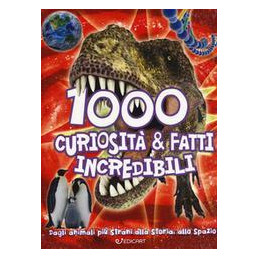 1000-curiosit--fatti-incredibili-mile-kelly-primo-sapere