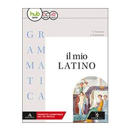 il-mio-latino-grammatica-con-lezioni-per-i-licei-e-gli-ist-magistrali-con-ebook-con-espansione
