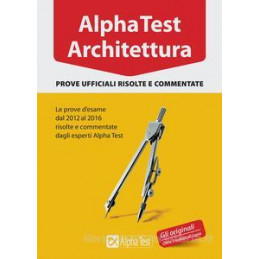 alpha-test-architettura-prove-ufficiali-risolte-e-commentate-le-prove-desame-dal-2012-al-2016