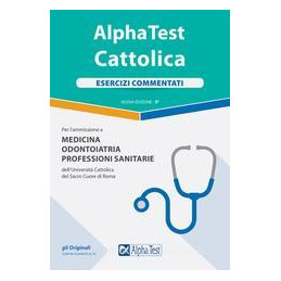 alpha-test-medicine-and-surgery-cattolica-esercizi-commentati