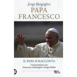 papa-francesco-il-papa-si-racconta-conversazione-con-francesca-ambrogetti-e-sergio-rubin