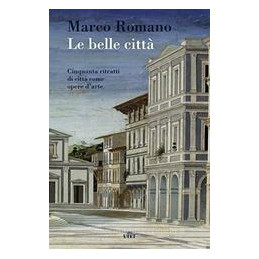 belle-citt-cinquanta-ritratti-di-citt-come-opere-darte-con-ebook-le