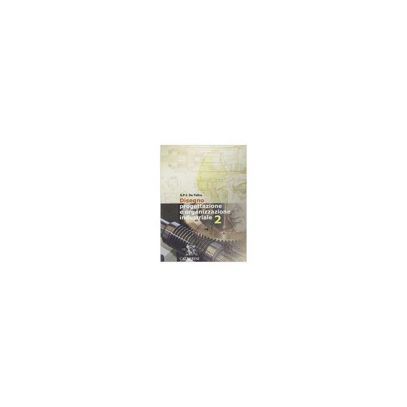 disegno-progettazione-e-organizzazione-industriale-2--vol-2 disegno-progettazione-e-organizzazione-industriale-2--vol-2
