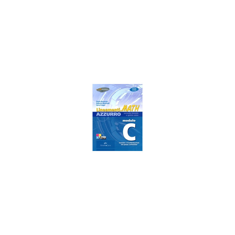 lineamentimath-azzurro-i-edizione-riforma-modulo-ciconiche-e-trasformazioni-nel-piano-cartesiano-vo lineamentimath-azzurro-i-edizione-riforma-modulo-ciconiche-e-trasformazioni-nel-piano-cartesiano-vo