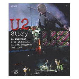 u2-story-il-racconto-e-le-immagini-di-una-leggenda-del-rock