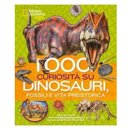 1000-curiosit-su-dinosauri-fossili-e-vita-preistorica