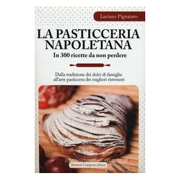 la-pasticceria-napoletana-in-300-ricette-da-non-perdere