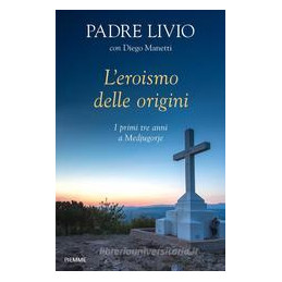 eroismo-delle-origini-i-primi-tre-anni-di-medjugorje-l